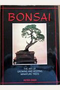 Bonsai: The Art Of Growing And Keeping Miniature Trees