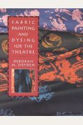 Fabric Painting And Dyeing For The Theatre