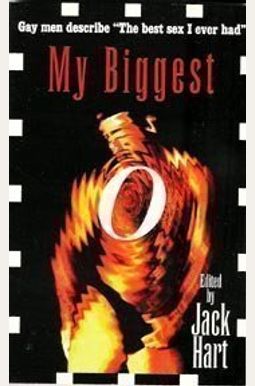 My Biggest O: Gay Men Describe 'The Best Sex I Ever Had' My Biggest O: Gay Men Describe 'The Best Sex I Ever Had'