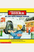 Tonka At The Auto Repair Center (Tonka, Trucks Storybooks)