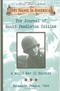 The Journal Scott Pendleton Collins: A World War Ii Soldier, Normandy, France 1944