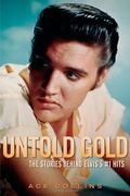 Untold Gold: The Stories Behind Elvis's #1 Hits