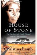 House Of Stone: The True Story Of A Family Divided In War-Torn Zimbabwe