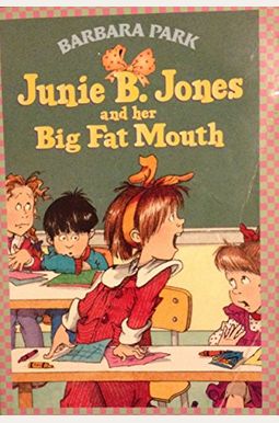 Junie B. Jones And Her Big Fat Mouth Junie B. Jones And Her Big Fat Mouth
