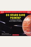 Do Stars Have Points?: Questions and Answers about Stars and Planets