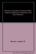 The Random Character Of Interest Rates: Applying Statistical Probability To The Bond Markets