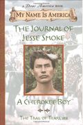 My Name Is America: The Journal Of Jesse Smoke, A Cherokee Boy
