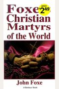 Foxe's Christian Martyrs Of The World