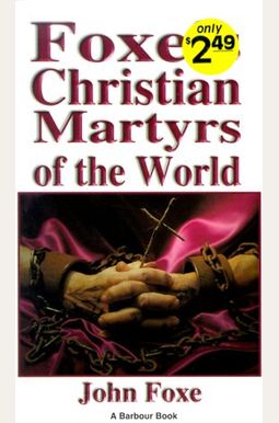 Foxe's Christian Martyrs of the World Foxe's Christian Martyrs of the World