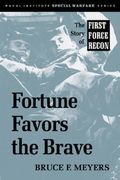 Fortune Favors The Brave: The Story Of First Force Recon