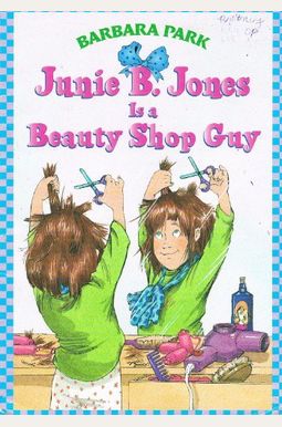Junie B. Jones Is A Beauty Shop Guy Junie B. Jones Is A Beauty Shop Guy