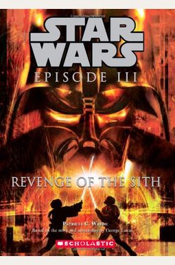 Star Wars Episode Iii: Revenge Of The Sith: Novelization Star Wars Episode Iii: Revenge Of The Sith: Novelization