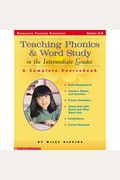Teaching Phonics And Word Study In The Intermediate Grades: A Complete Sourcebook