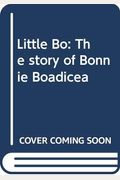 Little Bo: The Story Of Bonnie Boadicea
