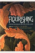 Flourishing: Positive Psychology And The Life Well-Lived