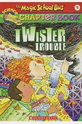 Twister Trouble (The Magic School Bus Chapter Book, No. 5)