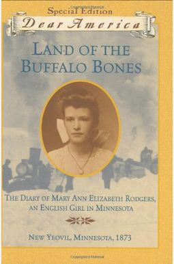 Land Of The Buffalo Bones: The Diary Of Mary