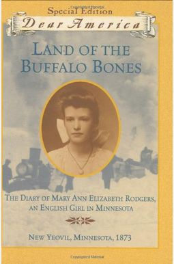 Land Of The Buffalo Bones: The Diary Of Mary Land Of The Buffalo Bones: The Diary Of Mary