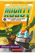 Ricky Ricotta's Mighty Robot Vs. The Video Vultures From Venus (Ricky Ricotta's Mighty Robot #3): Volume 3