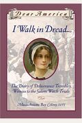 I Walk In Dread: The Diary Of Deliverance Trembly, Witness To The Salem Witch Trials, Massachusetts Bay Colony 1691 (Dear America Series)