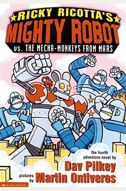 Ricky Ricotta's Mighty Robot Vs. The Mecha-Monkeys From Mars Ricky Ricotta's Mighty Robot Vs. The Mecha-Monkeys From Mars
