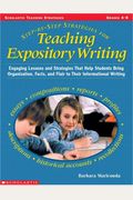 Step-By-Step Strategies For Teaching Expository Writing: Engaging Lessons And Activities That Help Students Bring Organization, Facts, And Flair To Th