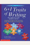 6+1 Traits Of Writing: The Complete Guide For The Primary Grades; Theory And Practice