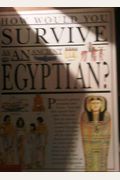 How Would You Survive As An Ancient Egyptian?