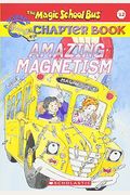 Amazing Magnetism (Turtleback School & Library Binding Edition) (Magic School Bus Science Chapter Books)