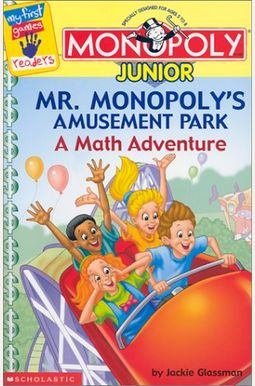 Monopoly Junior: Mr. Monopoly's Amusement Park: A Math Adventure (My First Games Reader) Monopoly Junior: Mr. Monopoly's Amusement Park: A Math Adventure (My First Games Reader)
