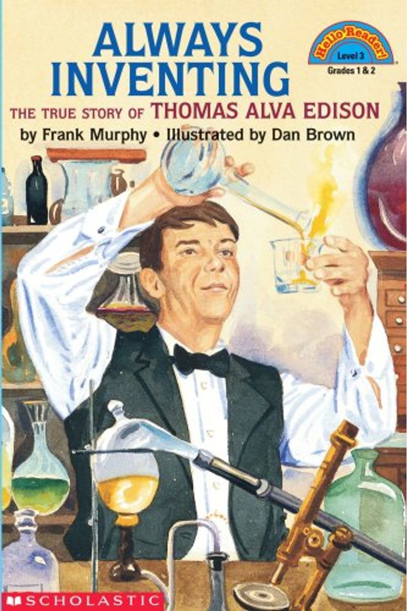 Always Inventing: The Truestory Of Thomas Alva Edison (Hello Reader (Level 3))
