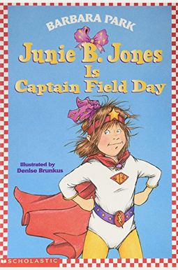 Junie B. Jones Is Captain Field Day Junie B. Jones Is Captain Field Day
