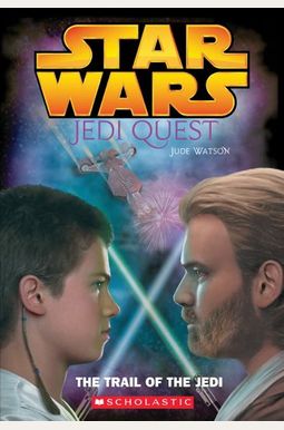 Star Wars: Jedi Quest: The Trail Of The Jedi: Jedi Quest #02: The Trail Of The Jedi Star Wars: Jedi Quest: The Trail Of The Jedi: Jedi Quest #02: The Trail Of The Jedi