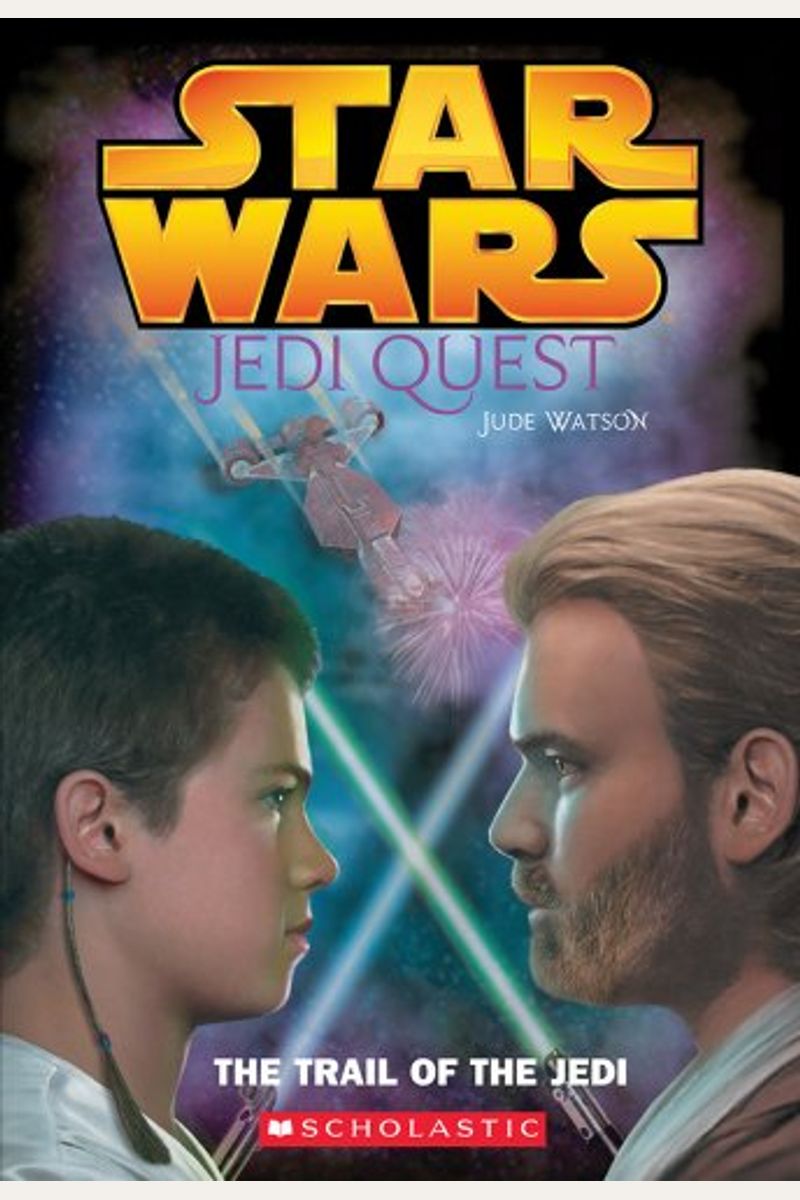 Star Wars: Jedi Quest: The Trail Of The Jedi: Jedi Quest #02: The Trail Of The Jedi