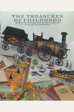 Treasures of Childhood: Books, Toys, and Games from the Opie Collection Treasures of Childhood: Books, Toys, and Games from the Opie Collection