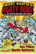 Ricky Ricotta's Mighty Robot Vs. The Uranium Unicorns From Uranus (Ricky Ricotta's Mighty Robot #7): Volume 7