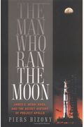 The Man Who Ran the Moon: James E. Webb, NASA, and the Secret History of Project Apollo