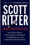 Iraq Confidential: The Untold Story Of The Intelligence Conspiracy To Undermine The Un And Overthrow Saddam Hussein