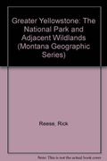 Greater Yellowstone: The National Park And Adjacent Wild Lands