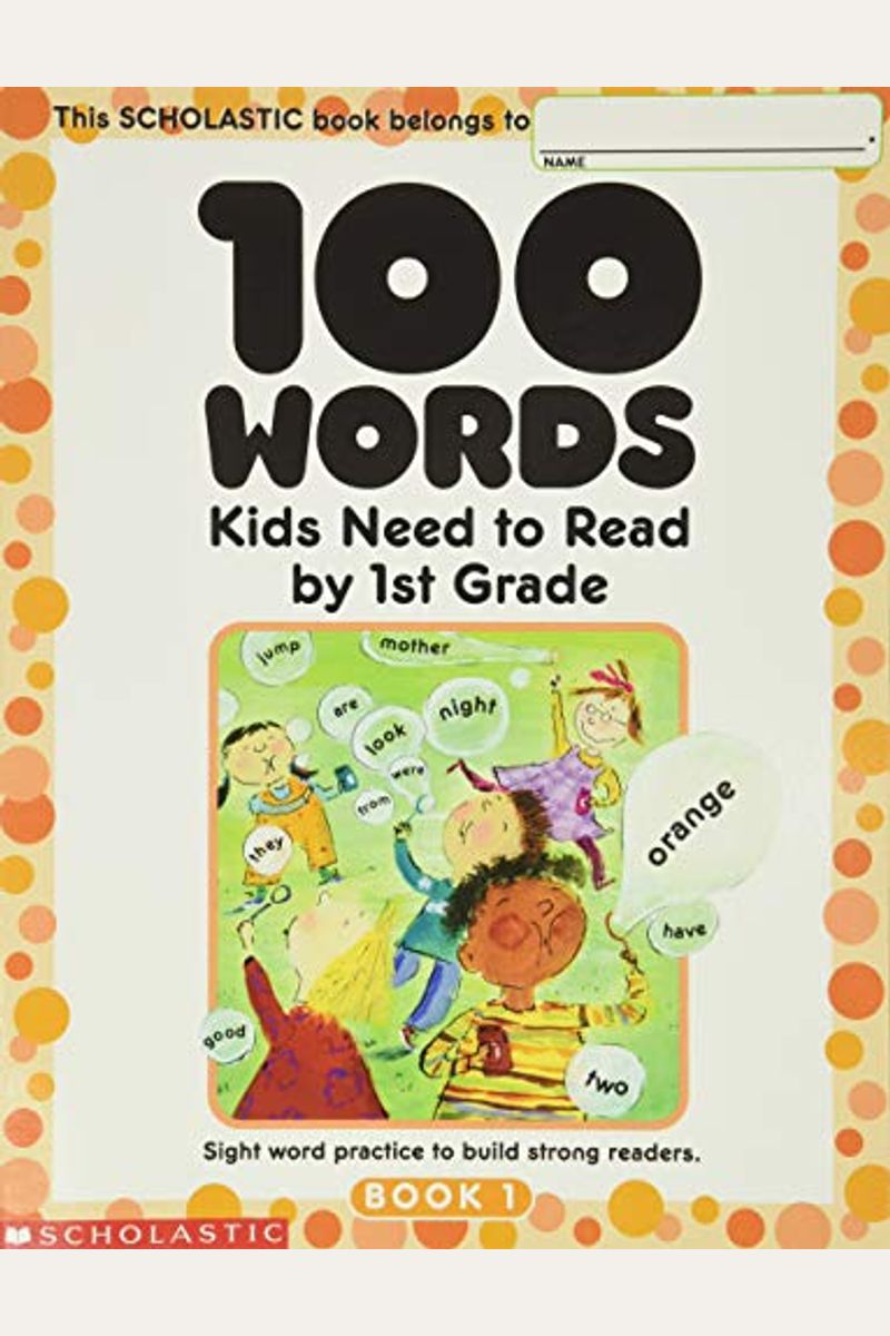 100 Words Kids Need To Read By 1st Grade: Sight Word Practice To Build Strong Readers