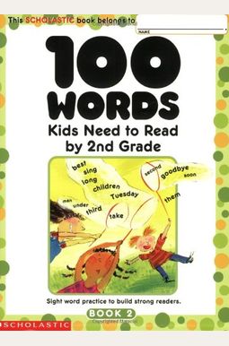 100 Words Kids Need to Read by 2nd Grade: Sight Word Practice to Build Strong Readers 100 Words Kids Need to Read by 2nd Grade: Sight Word Practice to Build Strong Readers
