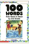 100 Words Kids Need to Read by 3rd Grade: Sight Word Practice to Build Strong Readers