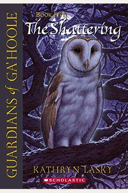 The Shattering (Guardians Of Ga'hoole, Book 5)(Library Edition) The Shattering (Guardians Of Ga'hoole, Book 5)(Library Edition)