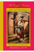 Lady Of Palenque: Flower Of Bacal, Mesoamerica, A.d. 749 (The Royal Diaries)