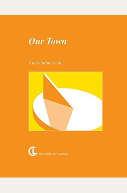 Our Town: Curriculum Unit