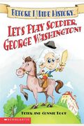 Let's Play Soldier, George Washington (Before I Made History)