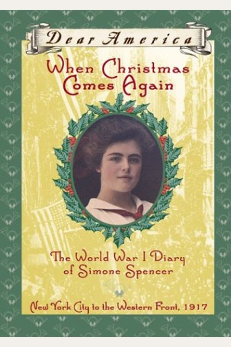 When Christmas Comes Again: The World War I Diary Of Simone Spencer