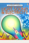 The Usborne Internet-Linked Library Of Science Light, Sound & Electricity