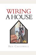 Wiring A House: 5th Edition (For Pros By Pros)