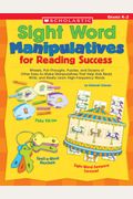 Sight Word Manipulatives For Reading Success: Wheels, Pull-Throughs, Puzzles, And Dozens Of Other Easy-To-Make Manipulatives That Help Kids Read, ... High-Frequency Words (Teaching Resources)